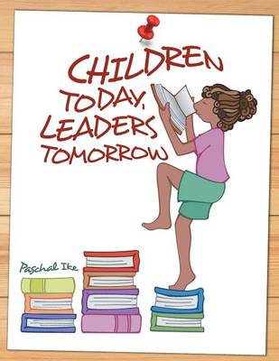 Children Today, Leaders Tomorrow (Paperback)