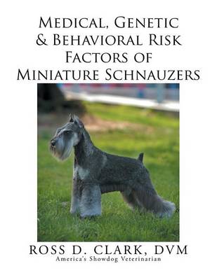 Medical, Genetic & Behavioral Risk Factors of Miniature Schnauzers (Paperback)