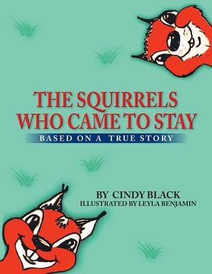 The Squirrels Who Came to Stay: Based on a True Story (Paperback)