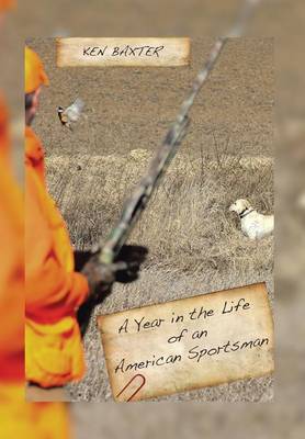A Year in the Life of an American Sportsman (Hardback)