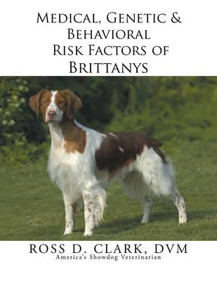Medical, Genetic & Behavioral Risk Factors of Brittanys (Paperback)