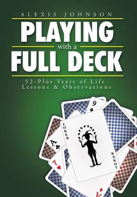 Playing with a Full Deck: 52-Plus Years of Life Lessons & Observations (Hardback)