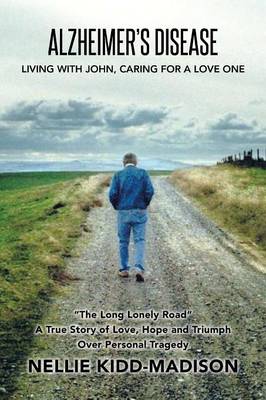 Alzheimer's Disease: Living with John, Caring for a Love One (Paperback)