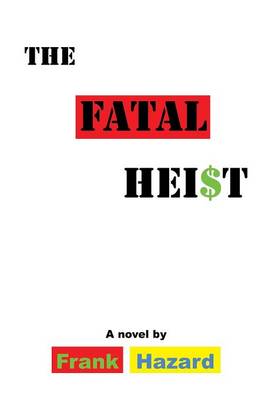 The Fatal Heist (Hardback)