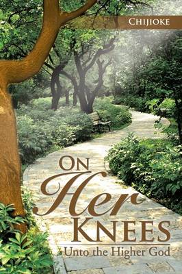 On Her Knees: Unto the Higher God (Paperback)