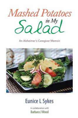 Mashed Potatoes in My Salad: An Alzheimer's Caregiver Memoir (Paperback)