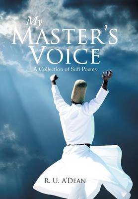 My Master's Voice: A Collection of Sufi Poems (Hardback)