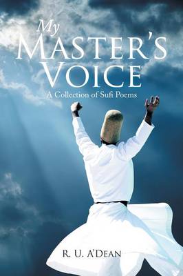 My Master's Voice: A Collection of Sufi Poems (Paperback)