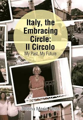 Italy, the Embracing Circle: Il Circolo: My Past, My Future (Hardback)