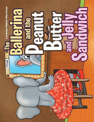 The Ballerina and the Peanut Butter and Jelly Sandwich (Paperback)