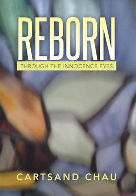Reborn: Through the Innocence Eyes (Hardback)