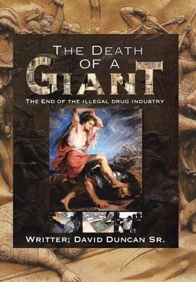 The Death of a Giant: The End of the Illegal Drug Industry (Hardback)