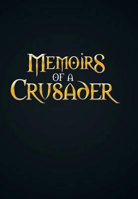 Memoirs of a Crusader (Hardback)