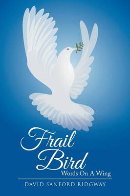 Frail Bird: Words on a Wing (Paperback)