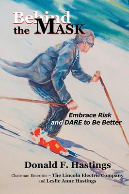 Behind the Mask: Embrace Risk and Dare to Be Better (Paperback)