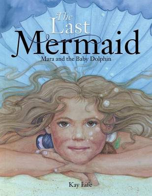 The Last Mermaid: Mara and the Little Dolphin (Paperback)