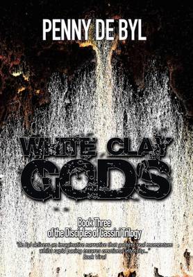 White Clay Gods: Book Three of the Disciples of Cassini Trilogy (Hardback)