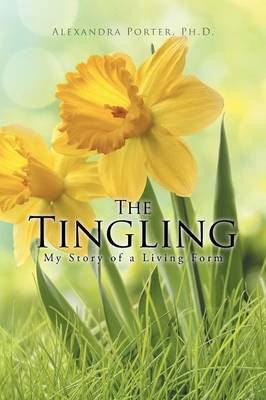The Tingling: My Story of a Living Form (Paperback)