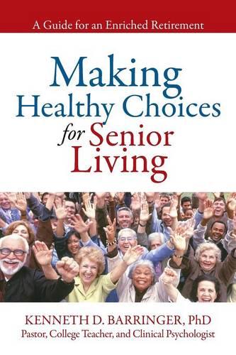 Making Healthy Choices for Senior Living: A Guide for an Enriched Retirement (Paperback)