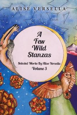 A Few Wild Stanzas: Poems by Alise Versella Volume 3 (Paperback)
