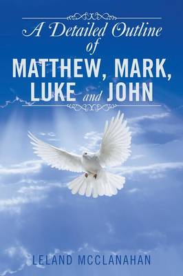 A Detailed Outline of Matthew, Mark, Luke and John (Paperback)