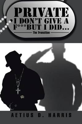 Private I Don't Give a F*** But I Did...: The Transition (Paperback)