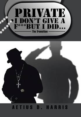 Private I Don't Give a F*** But I Did...: The Transition (Hardback)