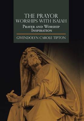 The Prayor Worships with Isaiah: Prayer and Worship Inspiration (Hardback)