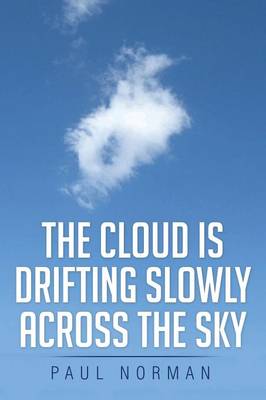 The Cloud Is Drifting Slowly Across the Sky (Paperback)