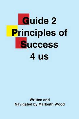 Guide 2 Principles of Success 4 Us (Paperback)
