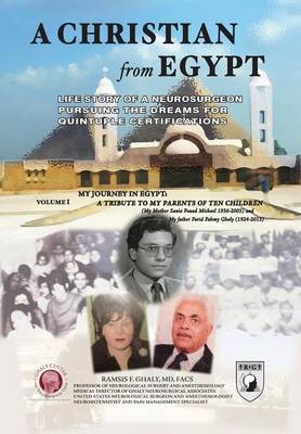 A Christian from Egypt: Life Story of a Neurosurgeon Pursuing the Dreams for Quintuple Certifications (Hardback)