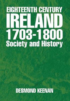 Eighteenth Century Ireland 1703-1800 Society and History (Hardback)