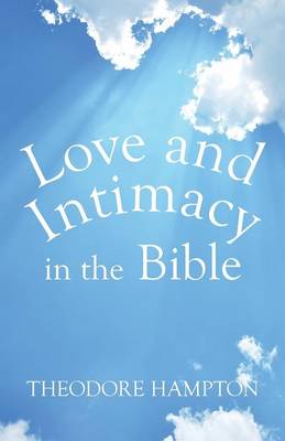 Love and Intimacy in the Bible (Paperback)