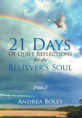 21 Days of Quiet Reflections for the Believer's Soul: 21 Days of Quiet Reflections for the Believer's Soul (Hardback)