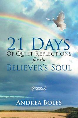 21 Days of Quiet Reflections for the Believer's Soul: 21 Days of Quiet Reflections for the Believer's Soul (Paperback)