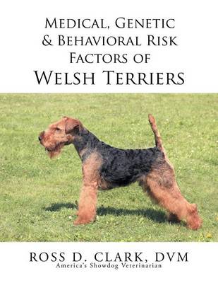 Medical, Genetic & Behavioral Risk Factors of Welsh Terriers (Paperback)