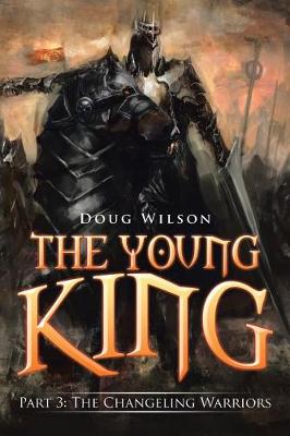 The Young King: Part 3: The Changeling Warriors (Paperback)