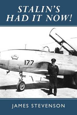 Stalin's Had it Now!: Learning to be a Fighter Pilot During the Cold War (Paperback)