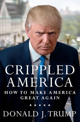 Crippled America: How to Make America Great Again (Hardback)