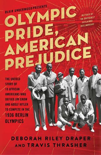 Olympic Pride, American Prejudice: The Untold Story of 18 African Americans Who Defied Jim Crow and Adolf Hitler to Compete in the 1936 Berlin Olympics (Paperback)