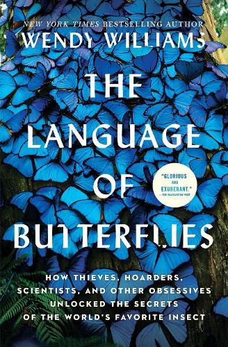The Language of Butterflies: How Thieves, Hoarders, Scientists, and Other Obsessives Unlocked the Secrets of the World's Favorite Insect (Paperback)