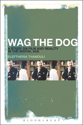 Wag the Dog: A Study on Film and Reality in the Digital Age (Paperback)