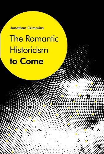 The Romantic Historicism to Come (Hardback)