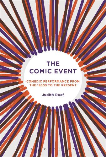 The Comic Event: Comedic Performance from the 1950s to the Present (Hardback)