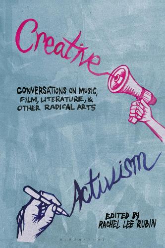Creative Activism: Conversations on Music, Film, Literature, and Other Radical Arts (Hardback)