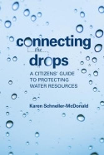 Connecting the Drops: A Citizens' Guide to Protecting Water Resources (Paperback)