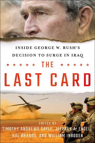 The Last Card: Inside George W. Bush's Decision to Surge in Iraq (Hardback)