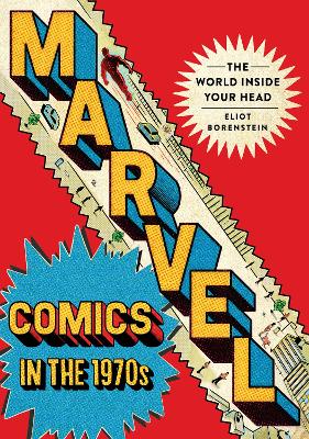 Marvel Comics in the 1970s - Eliot Borenstein
