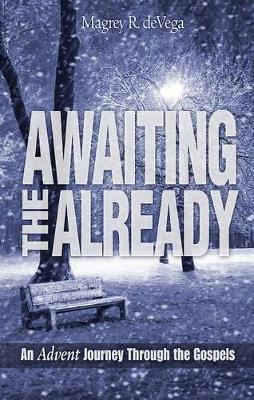 Awaiting the Already: An Advent Journey Through the Gospels (Paperback)