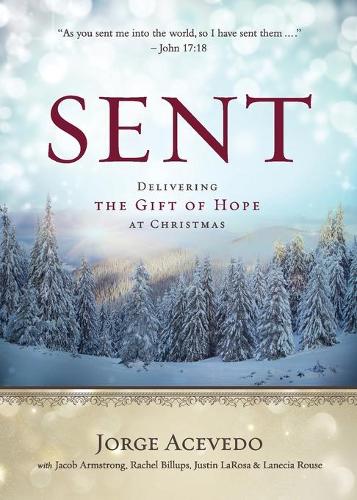 Sent: Delivering the Gift of Hope at Christmas (Paperback)
